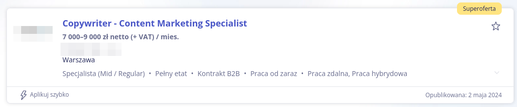Copywriter, Content Marketing Specialist (ogłoszenie o prace, wynagrodzenie 7000 - 9000 zł netto (+VAT) / mies. źródło: Pracuj.pl)